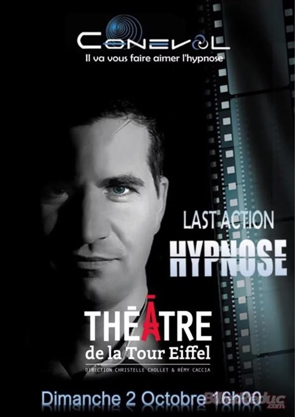 L'affiche su spectacle de Conevol, Last action hypnose au théâtre de la Tour Eiffel 