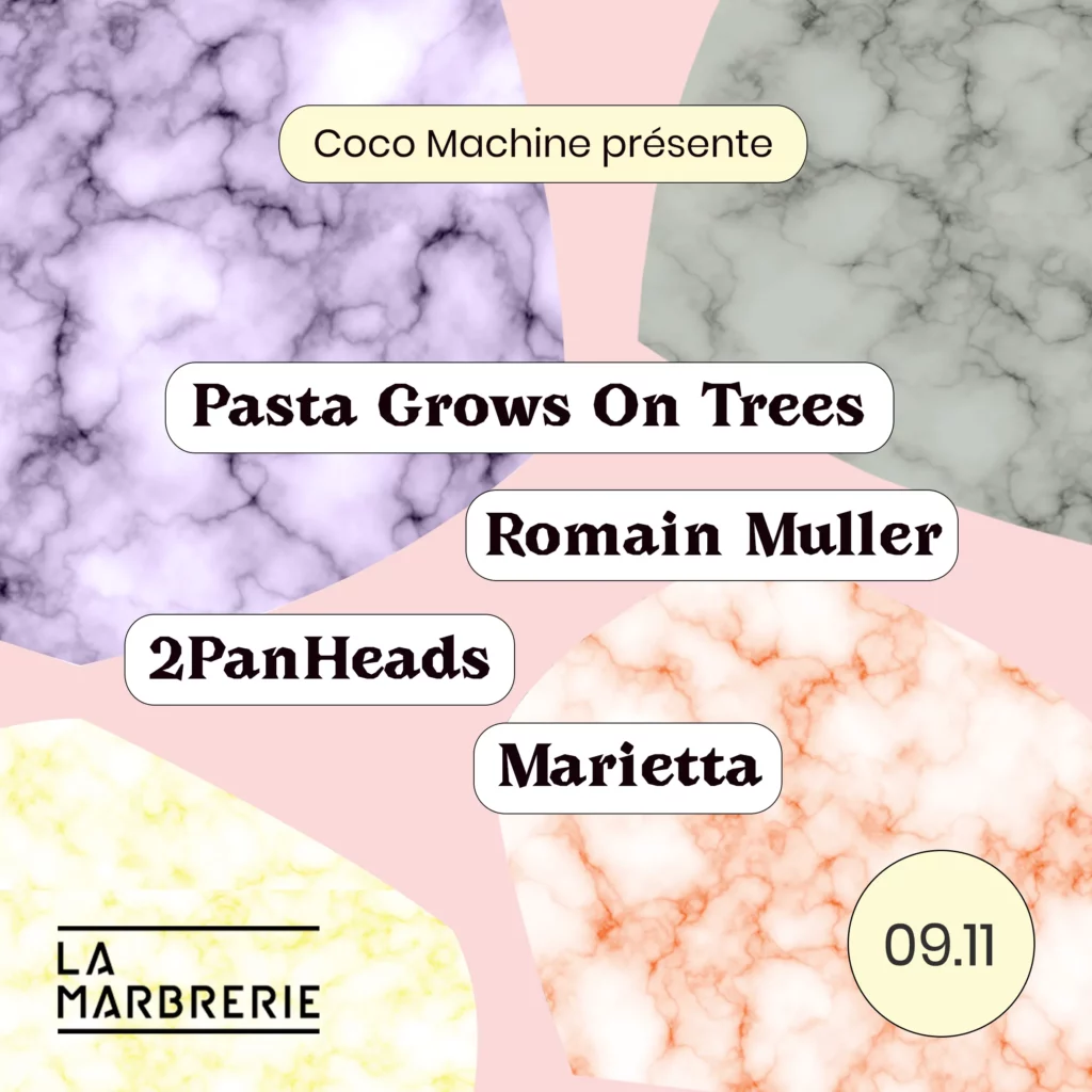 Coco Machine - Pasta Grows On Trees / Marietta / Romain Muller / 2PanHeads  à La Marbrerie 