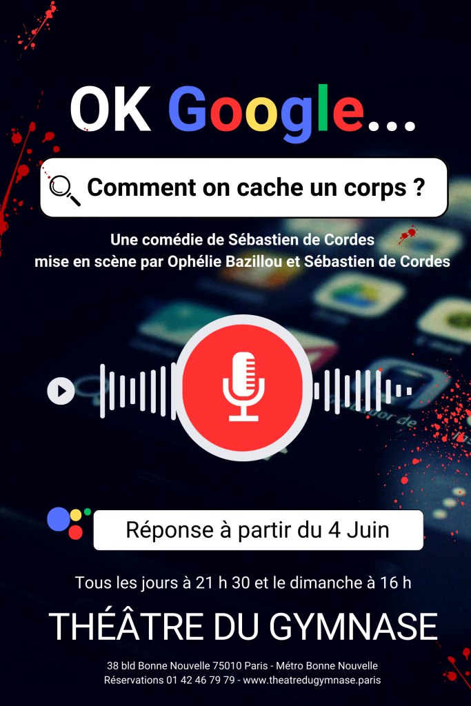 Ok Google, comment on cache un corps ? Théâtre du Gymnase Marie Bell